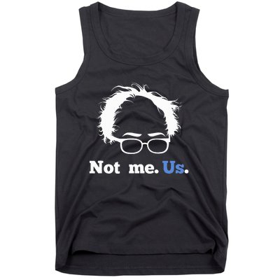 Bernie Sanders Not Me. Us. 2020 Campaign Slogan Tank Top