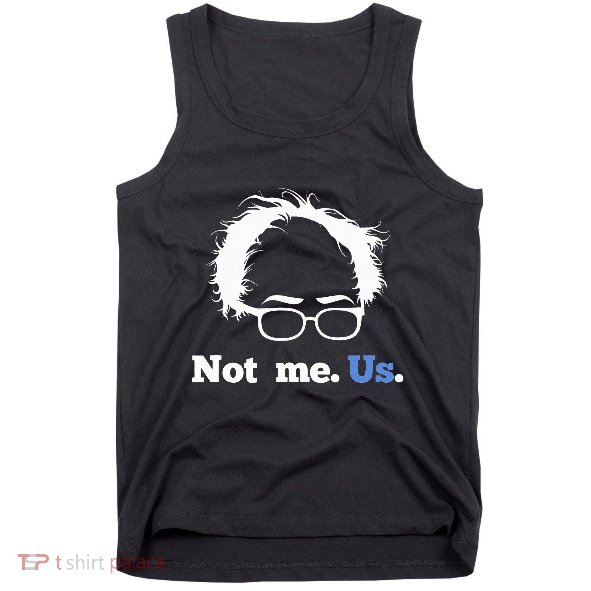 Bernie Sanders Not Me. Us. 2020 Campaign Slogan Tank Top