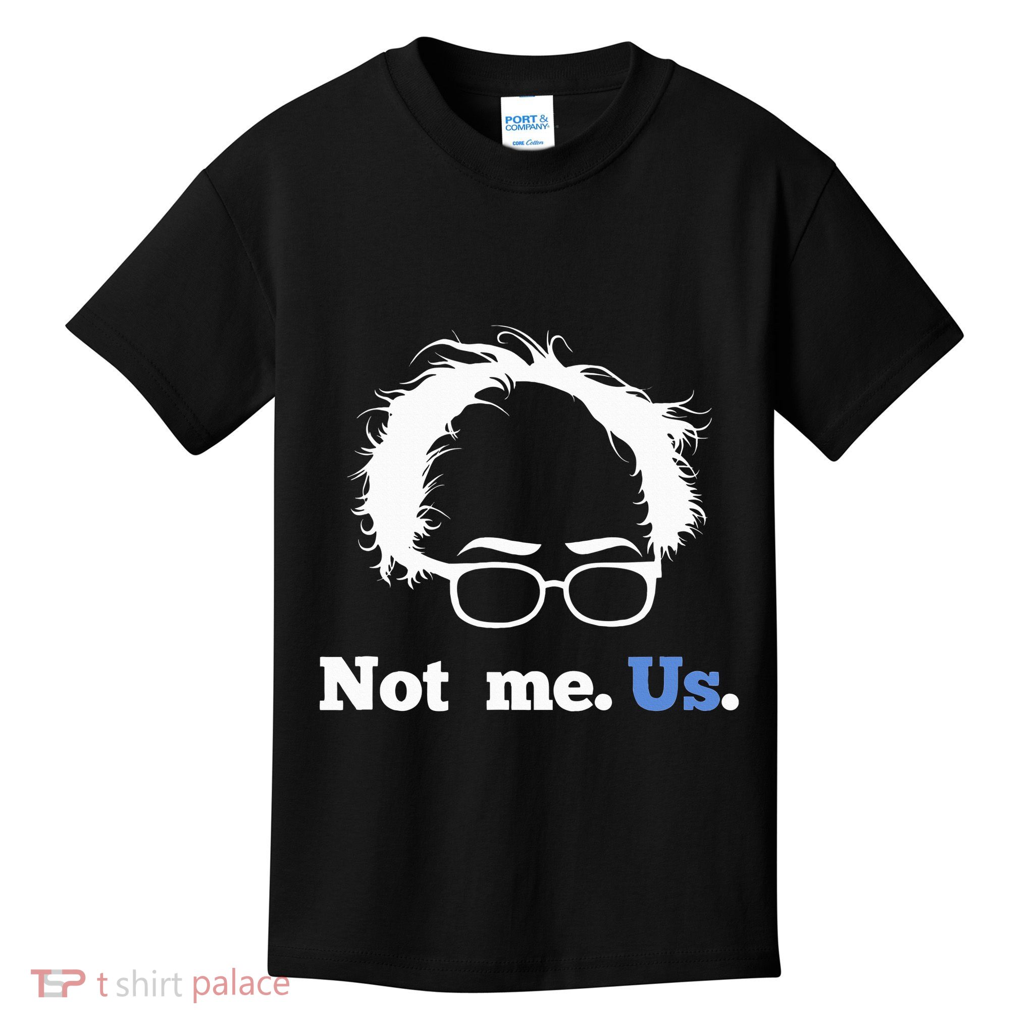 Bernie Sanders Not Me. Us. 2020 Campaign Slogan Kids T-Shirt