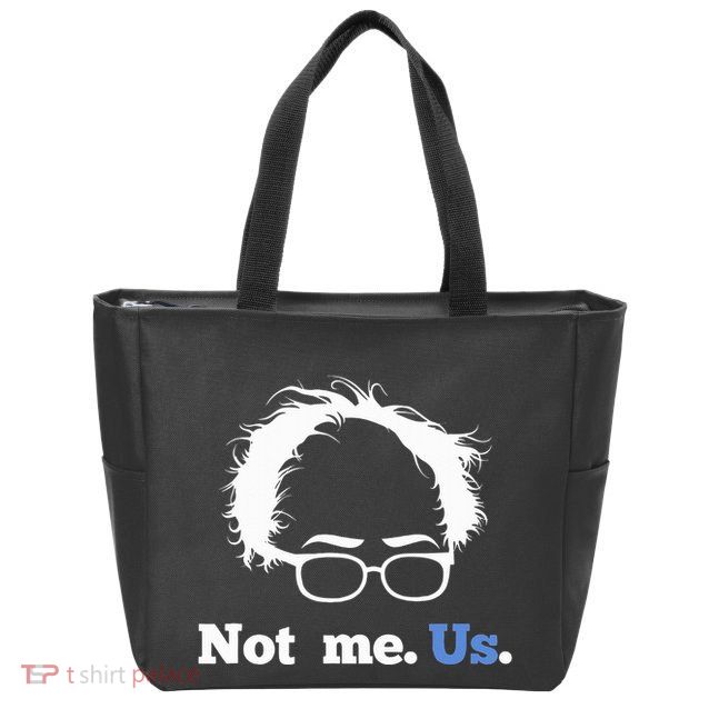 Bernie Sanders Not Me. Us. 2020 Campaign Slogan Zip Tote Bag