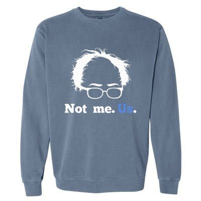 Bernie Sanders Not Me. Us. 2020 Campaign Slogan Garment-Dyed Sweatshirt