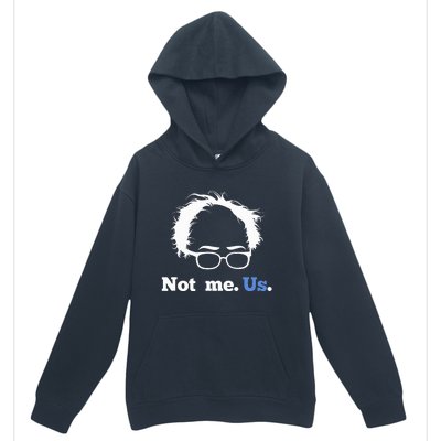 Bernie Sanders Not Me. Us. 2020 Campaign Slogan Urban Pullover Hoodie