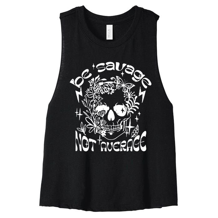 Be Savage Not Average Boho Self Love Adult Humor Positive Aesthetic Skeleton Women's Racerback Cropped Tank