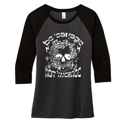 Be Savage Not Average Boho Self Love Adult Humor Positive Aesthetic Skeleton Women's Tri-Blend 3/4-Sleeve Raglan Shirt