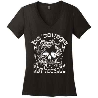 Be Savage Not Average Boho Self Love Adult Humor Positive Aesthetic Skeleton Women's V-Neck T-Shirt