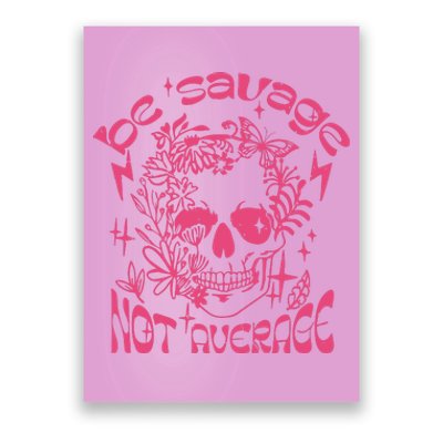 Be Savage Not Average Boho Self Love Adult Humor Positive Aesthetic Skeleton Poster