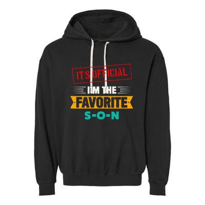 Beloved Son Of The Family Its Official Im The Favorite Son Garment-Dyed Fleece Hoodie