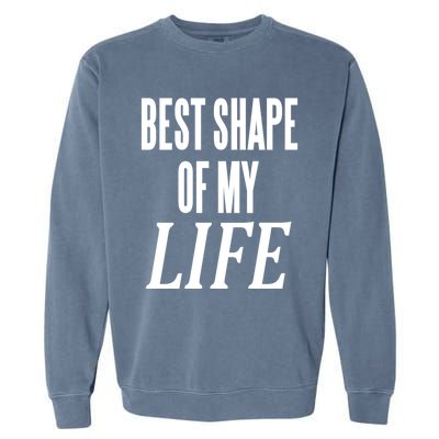 Best Shape Of My Life Workout Exercise Gym Cute Gift Garment-Dyed Sweatshirt