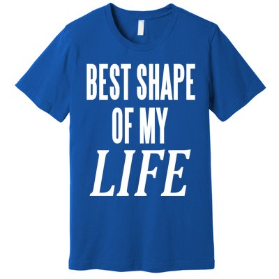 Best Shape Of My Life Workout Exercise Gym Cute Gift Premium T-Shirt