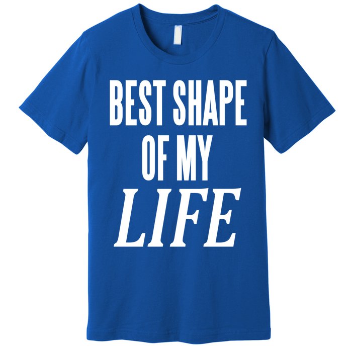 Best Shape Of My Life Workout Exercise Gym Cute Gift Premium T-Shirt