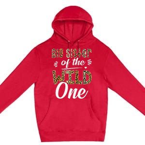 Big Sister Of The Wild One Zoo Themed 1st Birthday Party Premium Pullover Hoodie