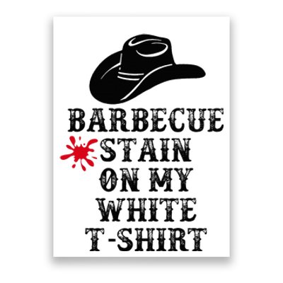 Barbecue Stain On My White Country Western Poster