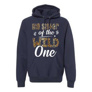 Big Sister Of The Wild One Zoo Themed 1stBirthday Party Premium Hoodie