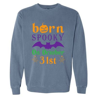 Born Spooky On Halloween October 31 Birthday Party Garment-Dyed Sweatshirt