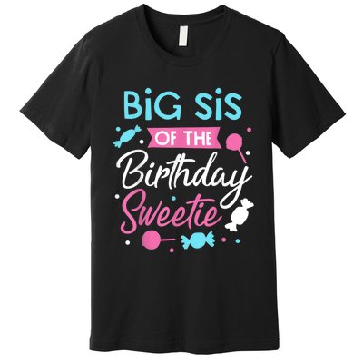 Big Sis Of The Birthday Sweetie Candy Bday Party Sister Premium T-Shirt