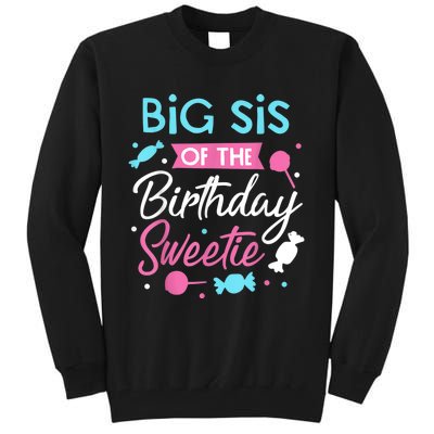 Big Sis Of The Birthday Sweetie Candy Bday Party Sister Tall Sweatshirt