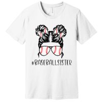 Baseball Sister Proud Sister Messy Bun Baseball Sunglasses Premium T-Shirt