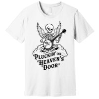 Banjo Skeleton Pluckin On Heavens Door Country Bluegrass Premium T-Shirt