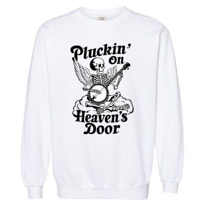 Banjo Skeleton Pluckin On Heavens Door Country Bluegrass Garment-Dyed Sweatshirt