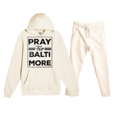 Baltimore Strong Pray For Baltimore Praying For Baltimore Premium Hooded Sweatsuit Set