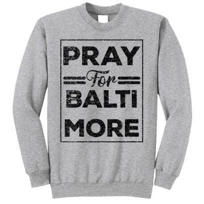 Baltimore Strong Pray For Baltimore Praying For Baltimore Tall Sweatshirt