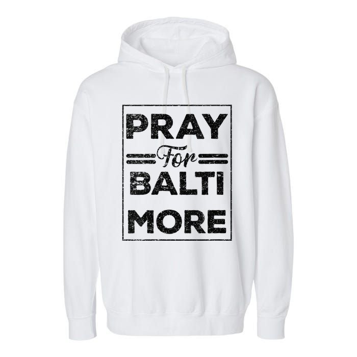 Baltimore Strong Pray For Baltimore Praying For Baltimore Garment-Dyed Fleece Hoodie