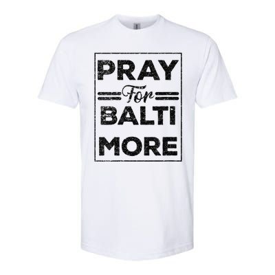 Baltimore Strong Pray For Baltimore Praying For Baltimore Softstyle CVC T-Shirt