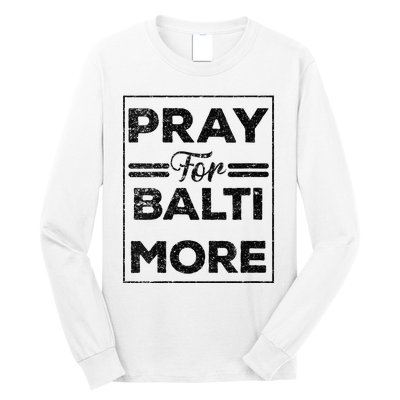 Baltimore Strong Pray For Baltimore Praying For Baltimore Long Sleeve Shirt