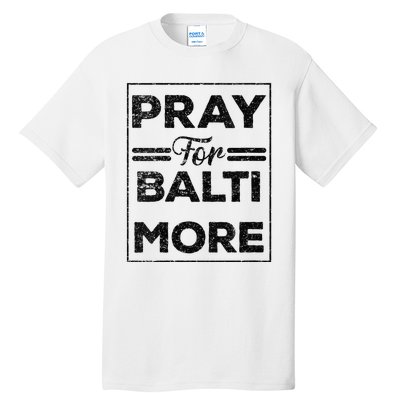 Baltimore Strong Pray For Baltimore Praying For Baltimore Tall T-Shirt