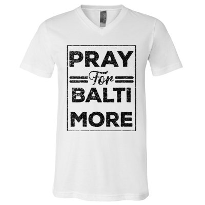 Baltimore Strong Pray For Baltimore Praying For Baltimore V-Neck T-Shirt