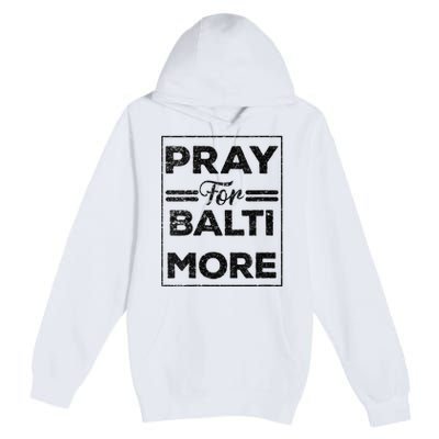 Baltimore Strong Pray For Baltimore Praying For Baltimore Premium Pullover Hoodie