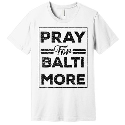 Baltimore Strong Pray For Baltimore Praying For Baltimore Premium T-Shirt