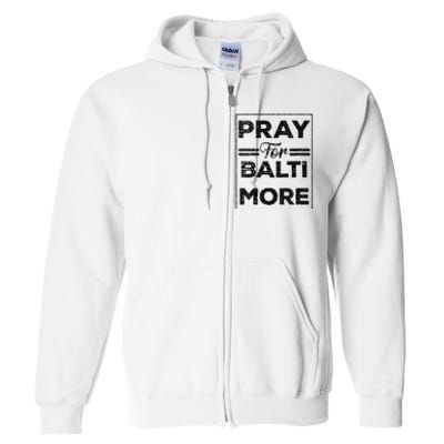 Baltimore Strong Pray For Baltimore Praying For Baltimore Full Zip Hoodie