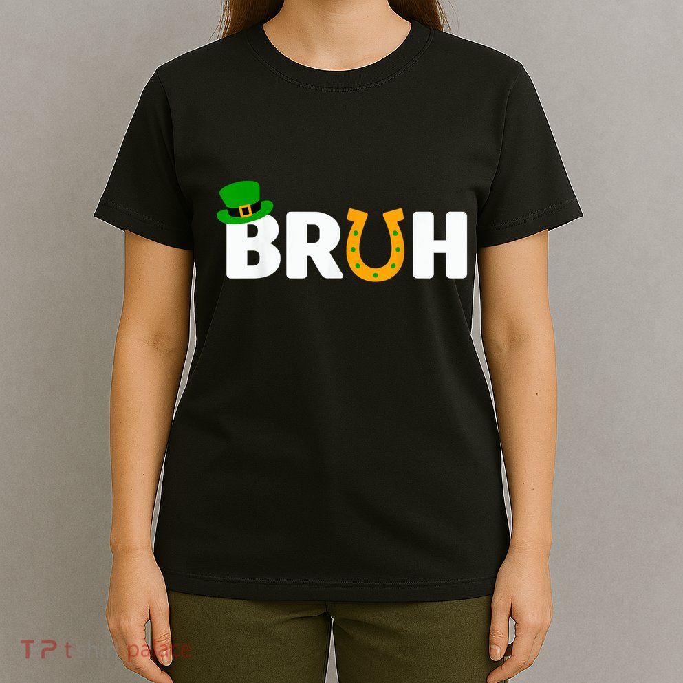 Bruh St Patricks Day Patricks Day Funny T-Shirt