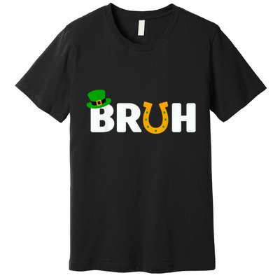 Bruh St Patricks Day Patricks Day Funny Premium T-Shirt