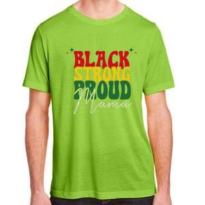 Black Strong Proud Mama Black History Adult ChromaSoft Performance T-Shirt