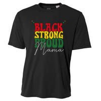 Black Strong Proud Mama Black History Cooling Performance Crew T-Shirt