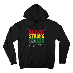 Black Strong Proud Mama Black History Hoodie