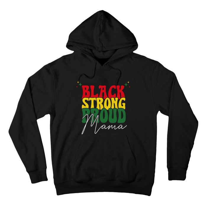 Black Strong Proud Mama Black History Hoodie