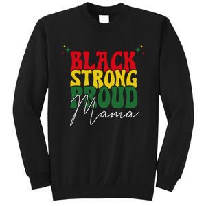 Black Strong Proud Mama Black History Sweatshirt