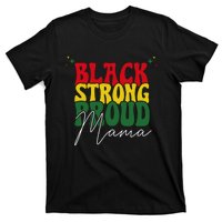 Black Strong Proud Mama Black History T-Shirt