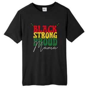 Black Strong Proud Mama Black History Tall Fusion ChromaSoft Performance T-Shirt