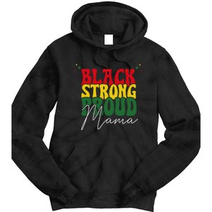 Black Strong Proud Mama Black History Tie Dye Hoodie