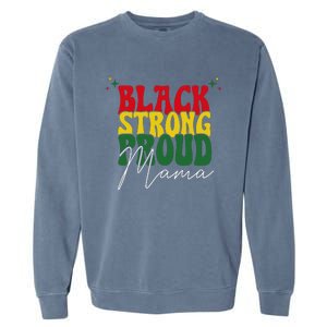 Black Strong Proud Mama Black History Garment-Dyed Sweatshirt