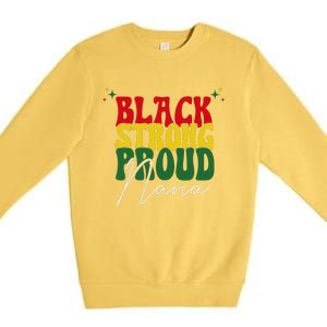 Black Strong Proud Nana Black History Premium Crewneck Sweatshirt