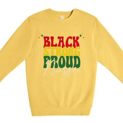 Black Strong Proud Nurse Black History Premium Crewneck Sweatshirt