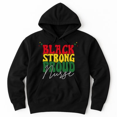 Black Strong Proud Nurse Black History Hoodie