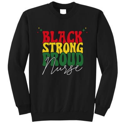 Black Strong Proud Nurse Black History Sweatshirt