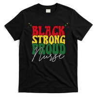 Black Strong Proud Nurse Black History T-Shirt