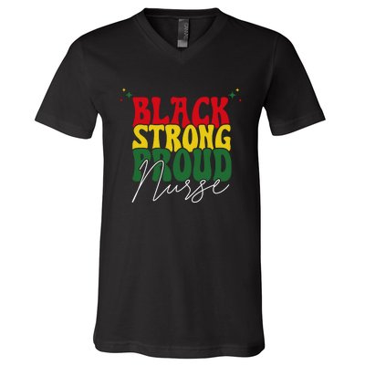 Black Strong Proud Nurse Black History V-Neck T-Shirt